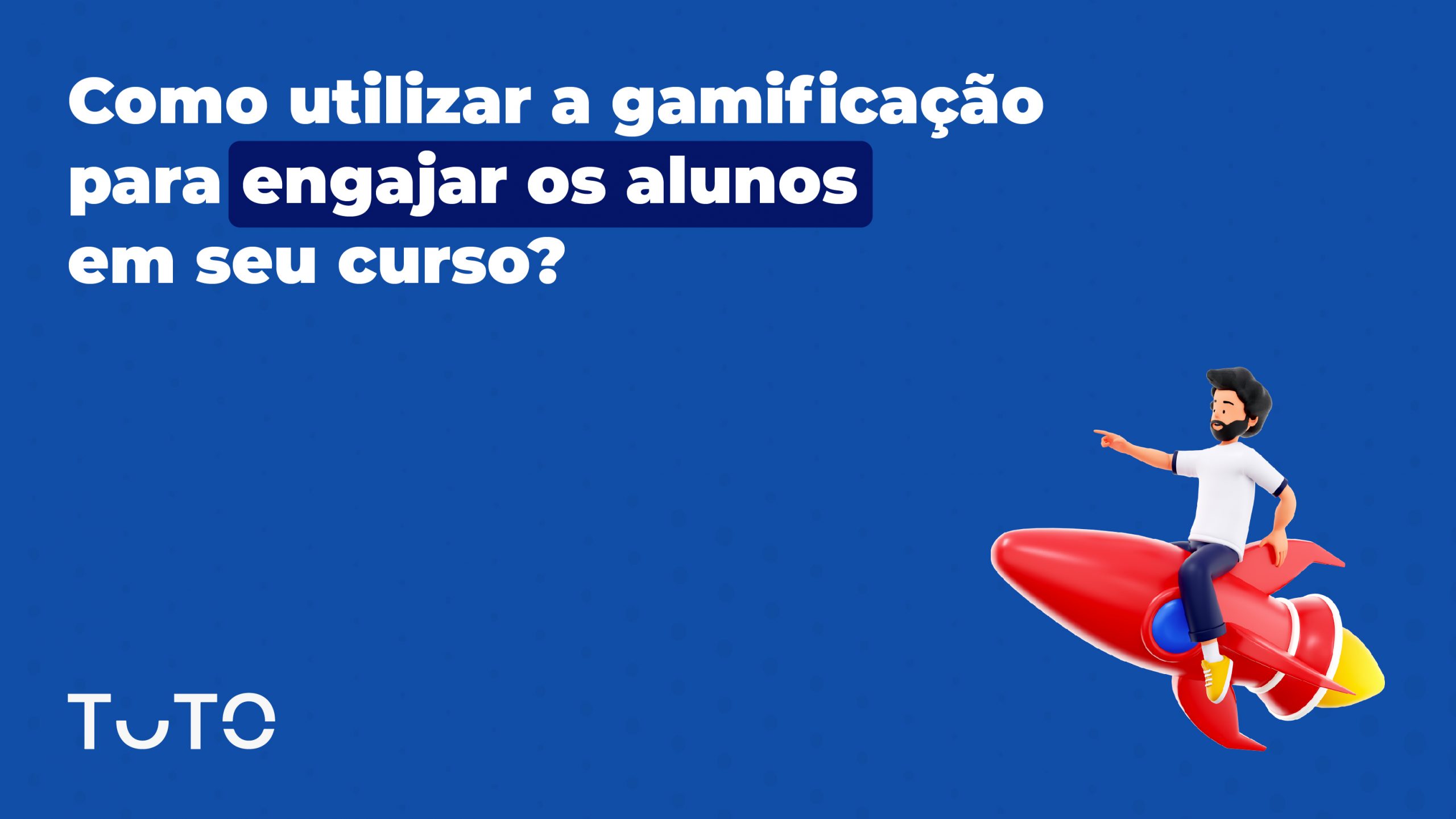 Como utilizar a gamificação para engajar os alunos em seu curso?