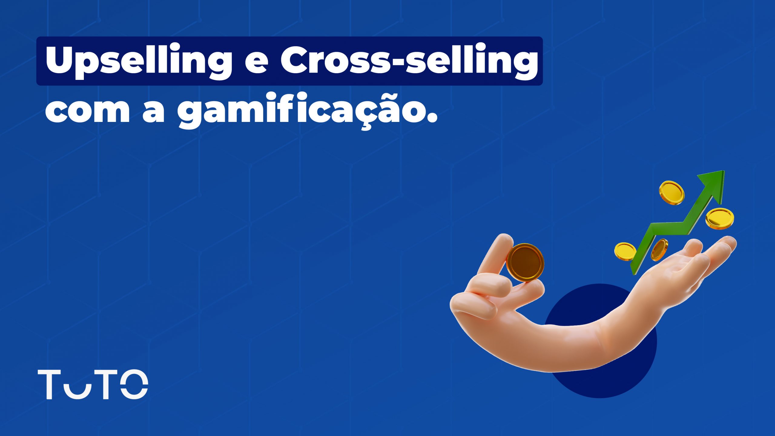 Upselling e Cross-selling com a Gamificação