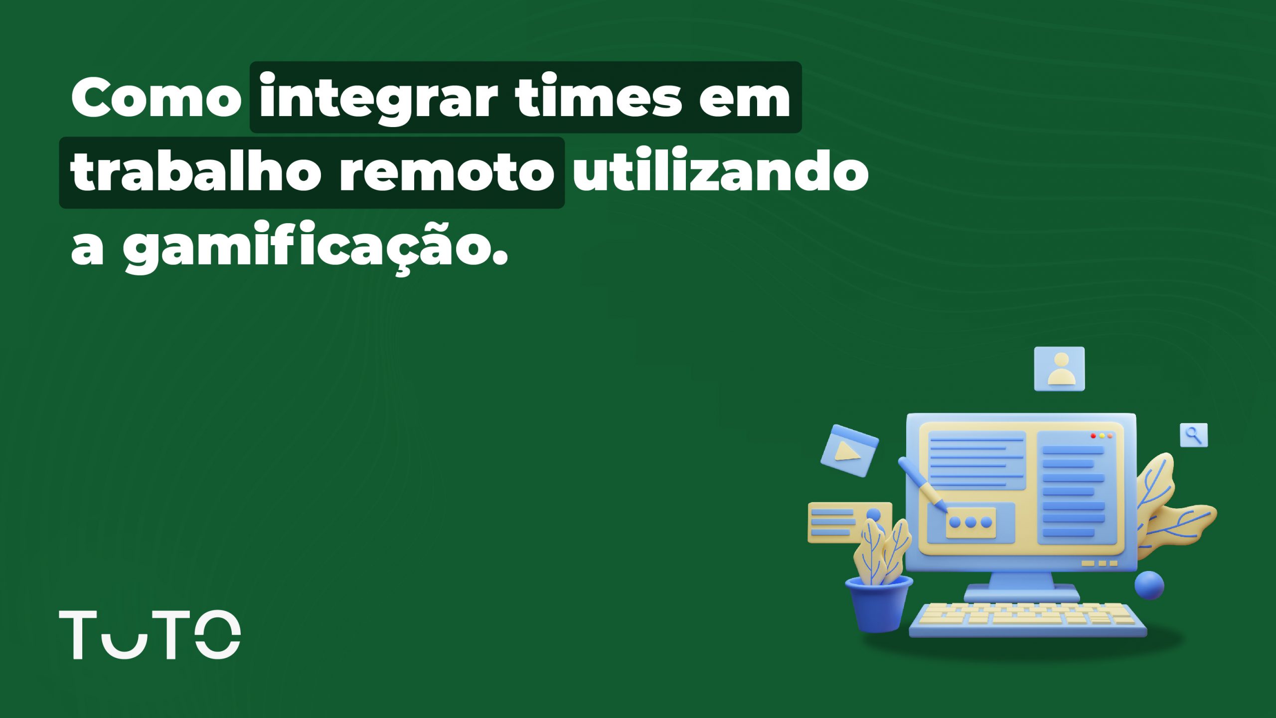 Como integrar times em trabalho remoto utilizando a gamificação