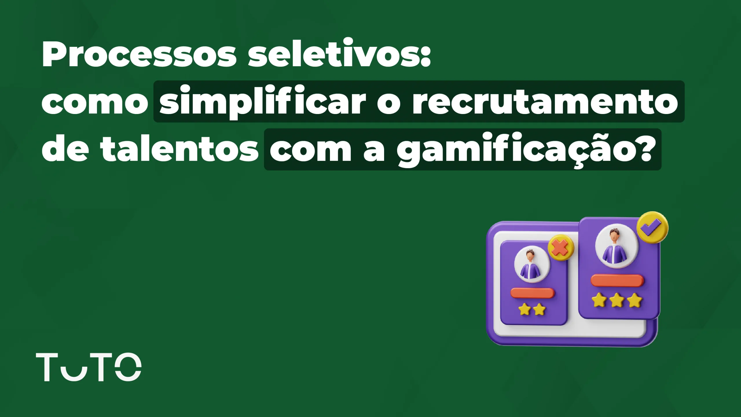 Processos seletivos: como simplificar o recrutamento de talentos com a gamificação?